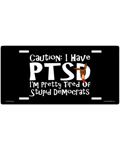 PTSD Pretty Tired of Stupid Democrats car tag